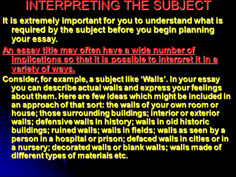 INTERPRETING THE SUBJECT  It is extremely important for you to understand what is